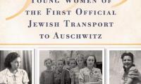 999 : the extraordinary young women of the first official transport to Auschwitz