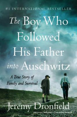 The boy who followed his father into Auschwitz : a true story of family and survival