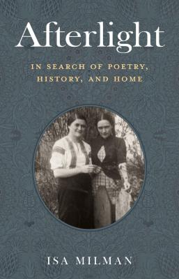 Afterlight : in search of poetry, history, and home