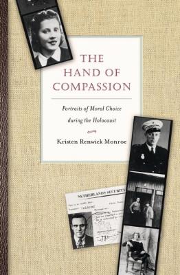 The hand of compassion : portraits of moral choice during the Holocaust